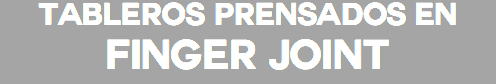 Tableros prensados en
Finger joint